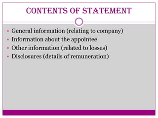 Contents of statement

 General information (relating to company)
 Information about the appointee
 Other information (related to losses)
 Disclosures (details of remuneration)
 