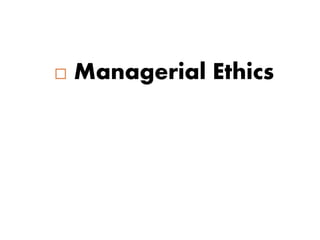 5–1
 Managerial Ethics
 