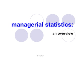 managerial statistics: an overview  