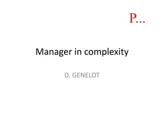 Manager in complexity
D. GENELOT
P...
 