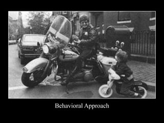 Behavioral Approach
 
