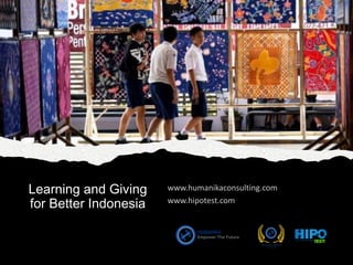 Learning and Giving
for Better Indonesia
 