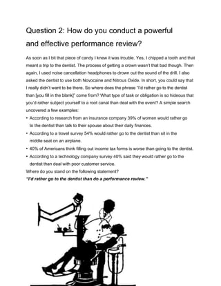 Question 2: How do you conduct a powerful
and effective performance review?
As soon as I bit that piece of candy I knew it...