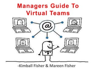 -Kimball Fisher & Mareen Fisher
Managers Guide To
Virtual Teams
 