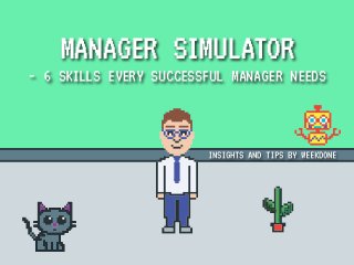 INSIGHTS AND TIPS BY WEEKDONE
MANAGER SIMULATOR
- 6 SKILLS EVERY SUCCESSFUL MANAGER NEEDS
 