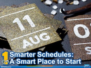 Copyright 2013 JDA Software Group, Inc. - CONFIDENTIAL
Smarter Schedules:
A Smart Place to Start1#WFMWebinar
 