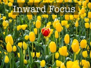 Inward Focus
 