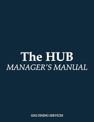 The HUB
MANAGER’S MANUAL
USU DINING SERVICES
 