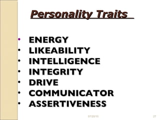 07/20/10 ENERGY  LIKEABILITY  INTELLIGENCE INTEGRITY  DRIVE COMMUNICATOR ASSERTIVENESS Personality Traits  