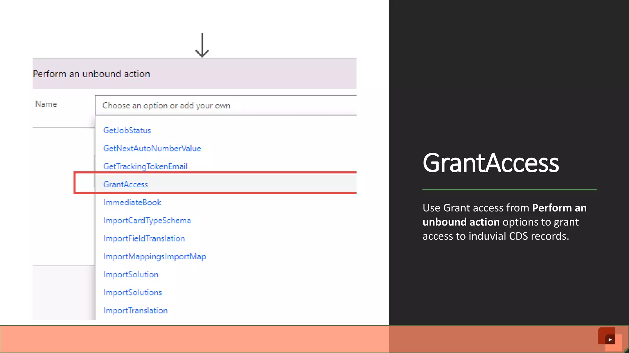 GrantAccess Use Grant access from Perform an unbound action options to grant access to induvial CDS records. 