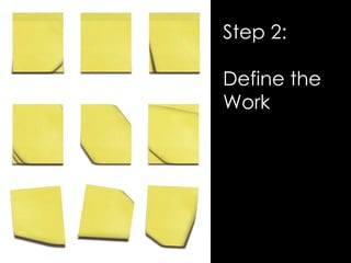 Step 2: Define the Work 