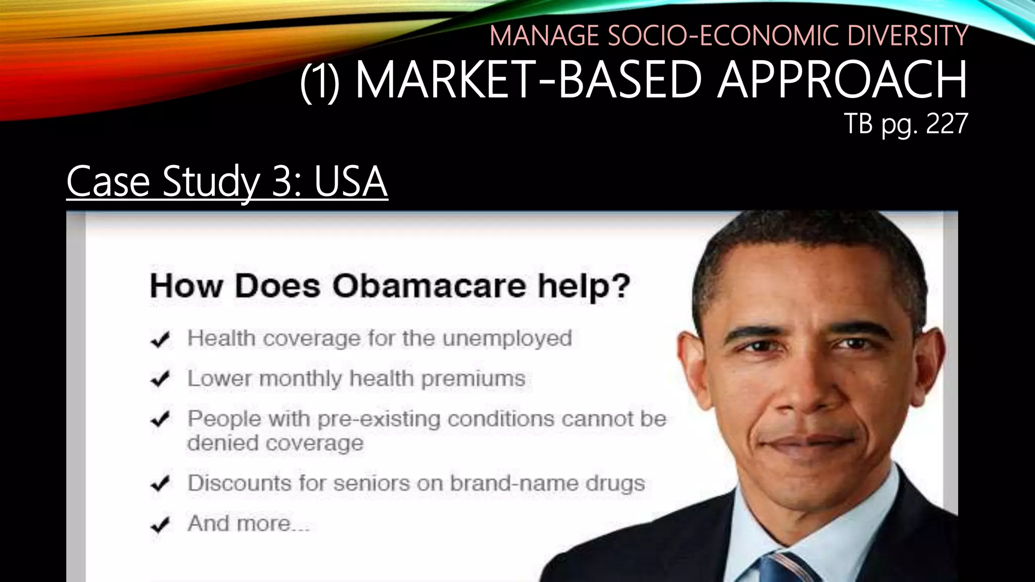 Case Study 3: USA
MANAGE SOCIO-ECONOMIC DIVERSITY
(1) MARKET-BASED APPROACH
TB pg. 227
 