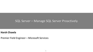 1
SQL Server – Manage SQL Server Proactively
Enhancing SQL Server Performance with
Columnstore Index
Harsh Chawla
Premier Field Engineer – Microsoft Services
 