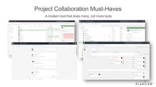 Project Collaboration Must-Haves
A modern tool that does more, not more tools
 