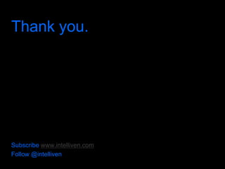 Subscribe www.intelliven.com 
Follow @intelliven 
Thank you. 