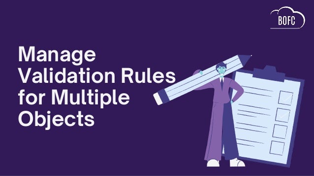 Manage

Validation Rules

for Multiple

Objects
 