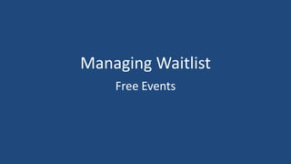 UCLA Anderson Office of Alumni Relations
Event Toolkit
Managing Waitlist for Free Events
1) Primary Registrant from Waitlist to Regular
2) Guest Registrant from Waitlist to Regular
 
