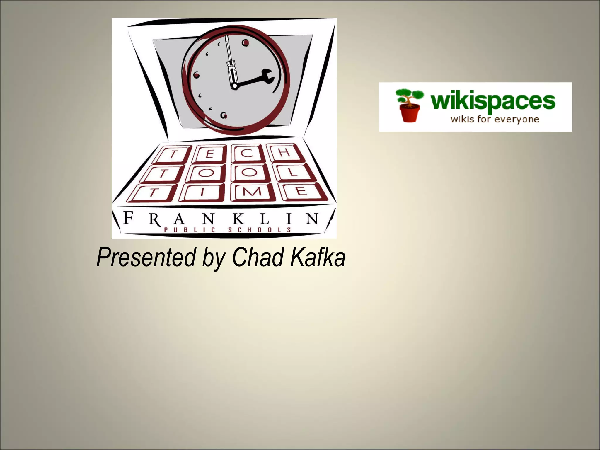 Presented by Chad Kafka