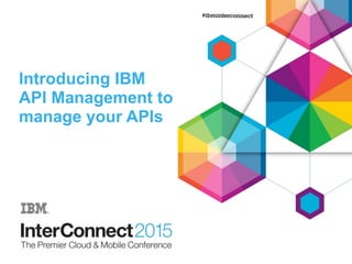 Manage your ap is securely and easily ibm apim 4.0
