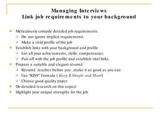 Managing Interviews Link job requirements to your background <ul><li>Meticulously compile detailed job requirements </li><...