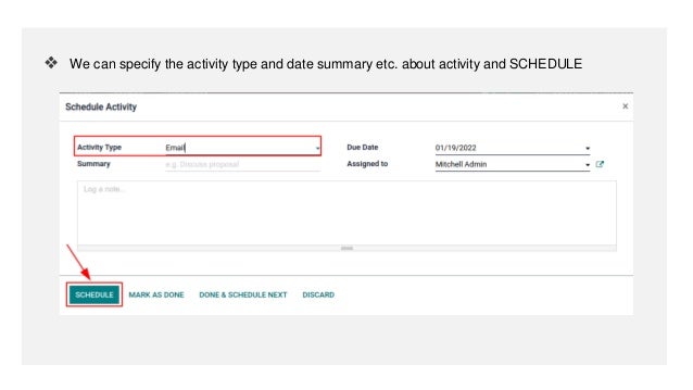 ❖ We can specify the activity type and date summary etc. about activity and SCHEDULE
 