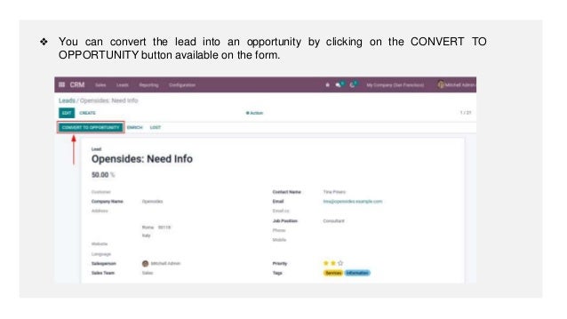 ❖ You can convert the lead into an opportunity by clicking on the CONVERT TO
OPPORTUNITY button available on the form.
 