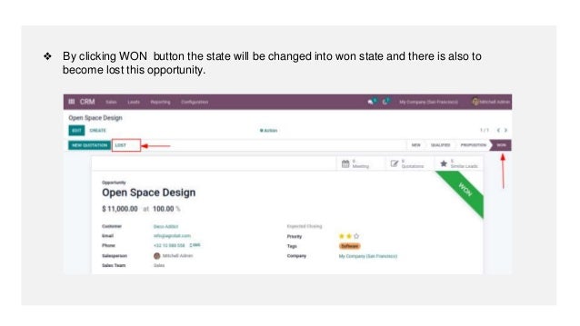 ❖ By clicking WON button the state will be changed into won state and there is also to
become lost this opportunity.
 