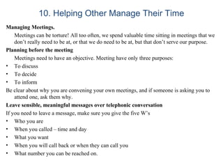 10. Helping Other Manage Their Time
Managing Meetings.
Meetings can be torture! All too often, we spend valuable time sitt...