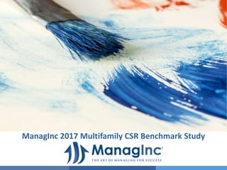 ManagInc 2017 Multifamily CSR Benchmark Study
 