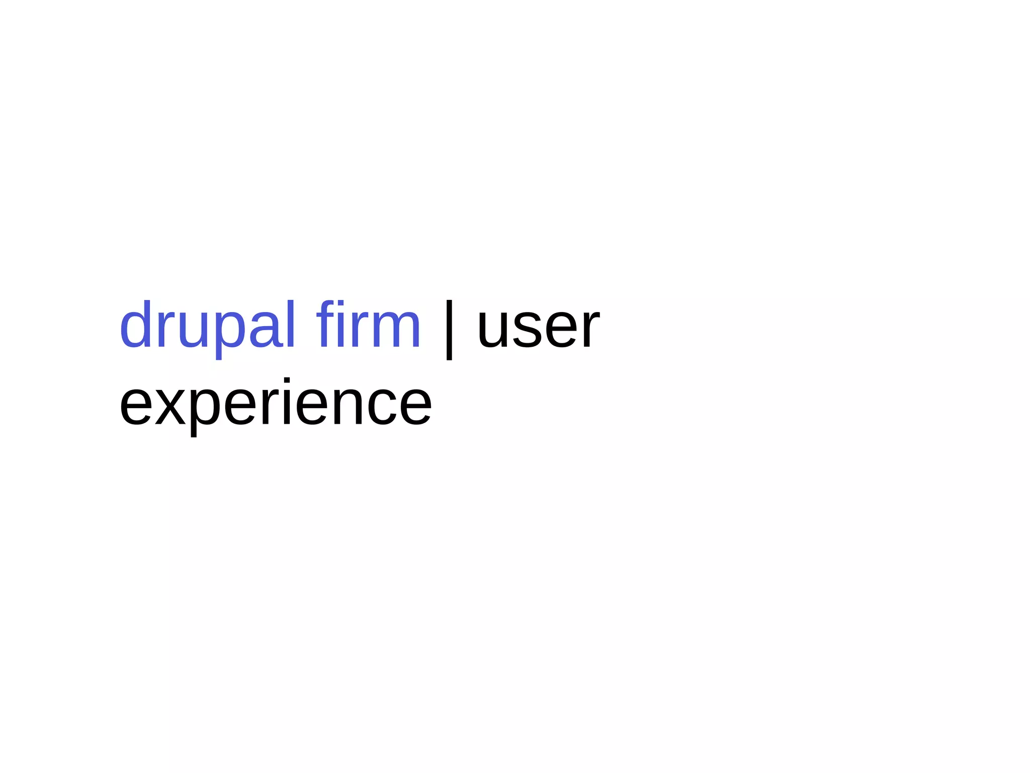 drupal firm  | user experience 