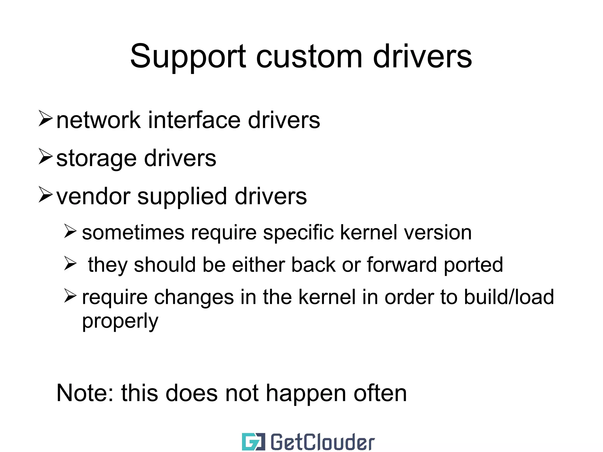 Why do we need custom kernels? 
➢Better performance 
➢Faster boot times 
➢More secure kernels(smaller attack serfice) 
➢Monolithic kernels (does not work on machines 
with SW RAID or LVM) 
➢Support custom drivers 
➢Support features that are not included in the 
mainline 
➢New features that are not supported by the 
distribution kernels 
 