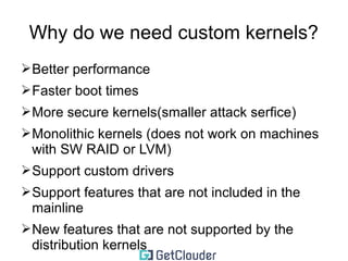 Some definitions 
➢Mainline kernel - http://kernel.org 
➢stable 
➢release candidate (-rc) 
➢next 
➢long term support (LTS) 
➢Distribution kernel 
➢Debian 
➢RedHat 
➢SuSE 
➢Project kernel 
➢OpenVZ 
 
