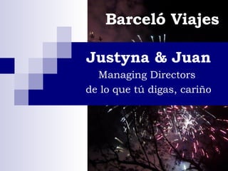 Barceló Viajes Justyna & Juan Managing Directors  de lo que tú digas, cariño 