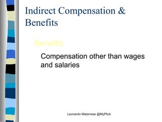 Indirect Compensation & Benefits Benefits Compensation other than wages and salaries Leonardo Matarrese @MyPlick 