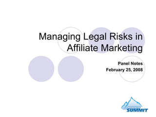 Managing Legal Risks in Affiliate Marketing Panel Notes February 25, 2008 