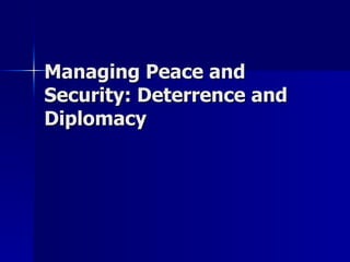Managing Peace and Security: Deterrence and Diplomacy 