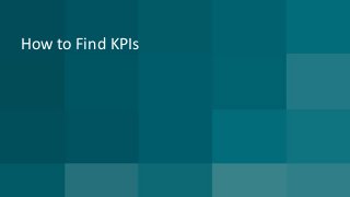 How to Find KPIs
 
