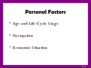 Personal Factors Age and Life-Cycle Stage Occupation Economic Situation 