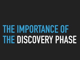 THE IMPORTANCE OF
THE DISCOVERY PHASE
 