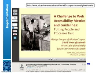 Metadata provided to give context to slides
40
http://www.slideshare.net/sloandr/w4a12-coopersloankellylewthwaite
Implementation
 