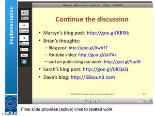 Final slide provides (active) links to related work
41
Implementation
 