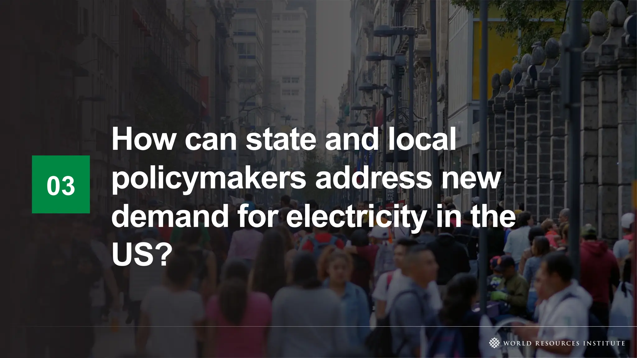 How can state and local
policymakers address new
demand for electricity in the
US?
03
 