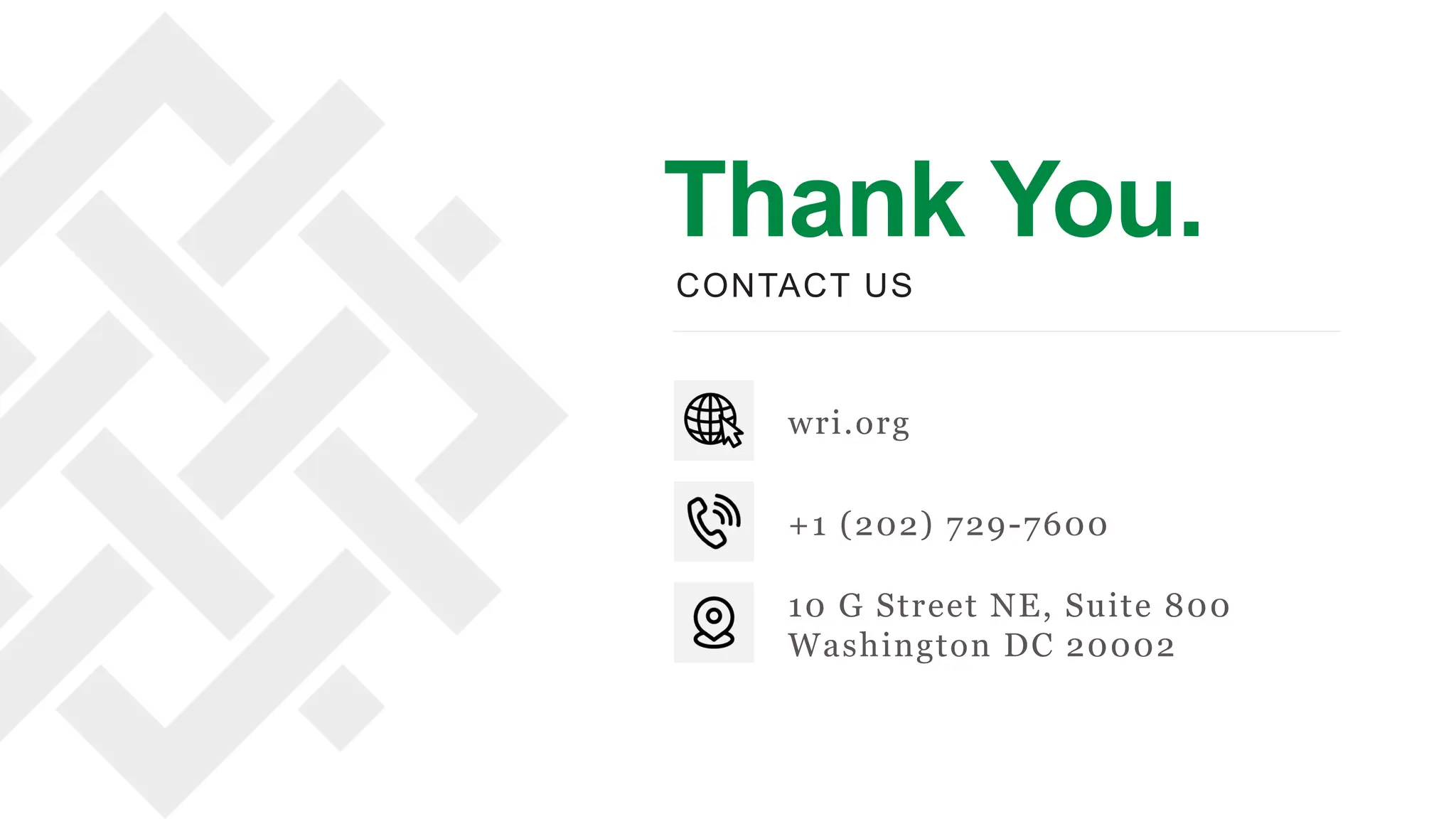 Thank You.
CONTACT US
wri.org
+1 (202) 729-7600
10 G Street NE, Suite 800
Washington DC 20002
 