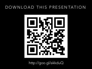D O W N L O A D T H I S P R E S E N TAT I O N
http://goo.gl/akkduQ
 
