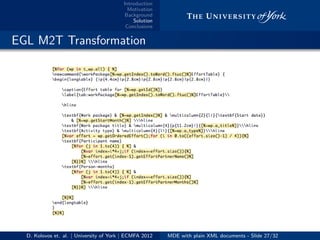 Introduction
Motivation
Background
Solution
Conclusions
.. EGL M2T Transformation
D. Kolovos et. al. | University of York | ECMFA 2012 MDE with plain XML documents - Slide 27/32
 