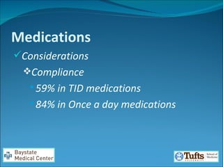 Medications Considerations Compliance 59% in TID medications 84% in Once a day medications 