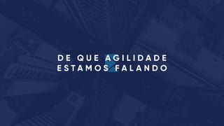 D E Q U E A G I L I D A D E
E S T A M O S F A L A N D O
 
