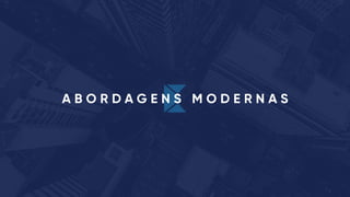 A B O R D A G E N S M O D E R N A S
 