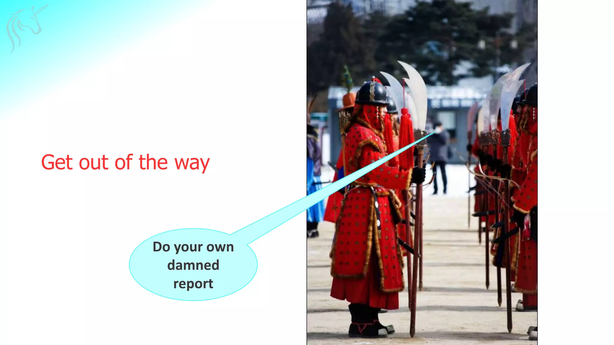 Get out of the way
Do your own
damned
report
 