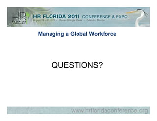Managing a Global Workforce




    QUESTIONS?
 